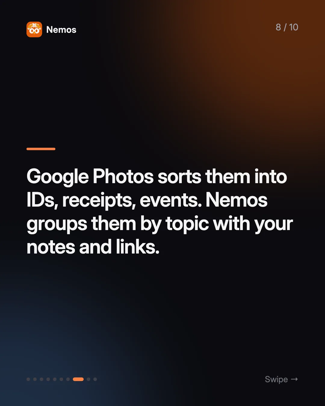 Google Photos sorts them into IDs, receipts, events. Nemos groups them by topic with your notes and links.