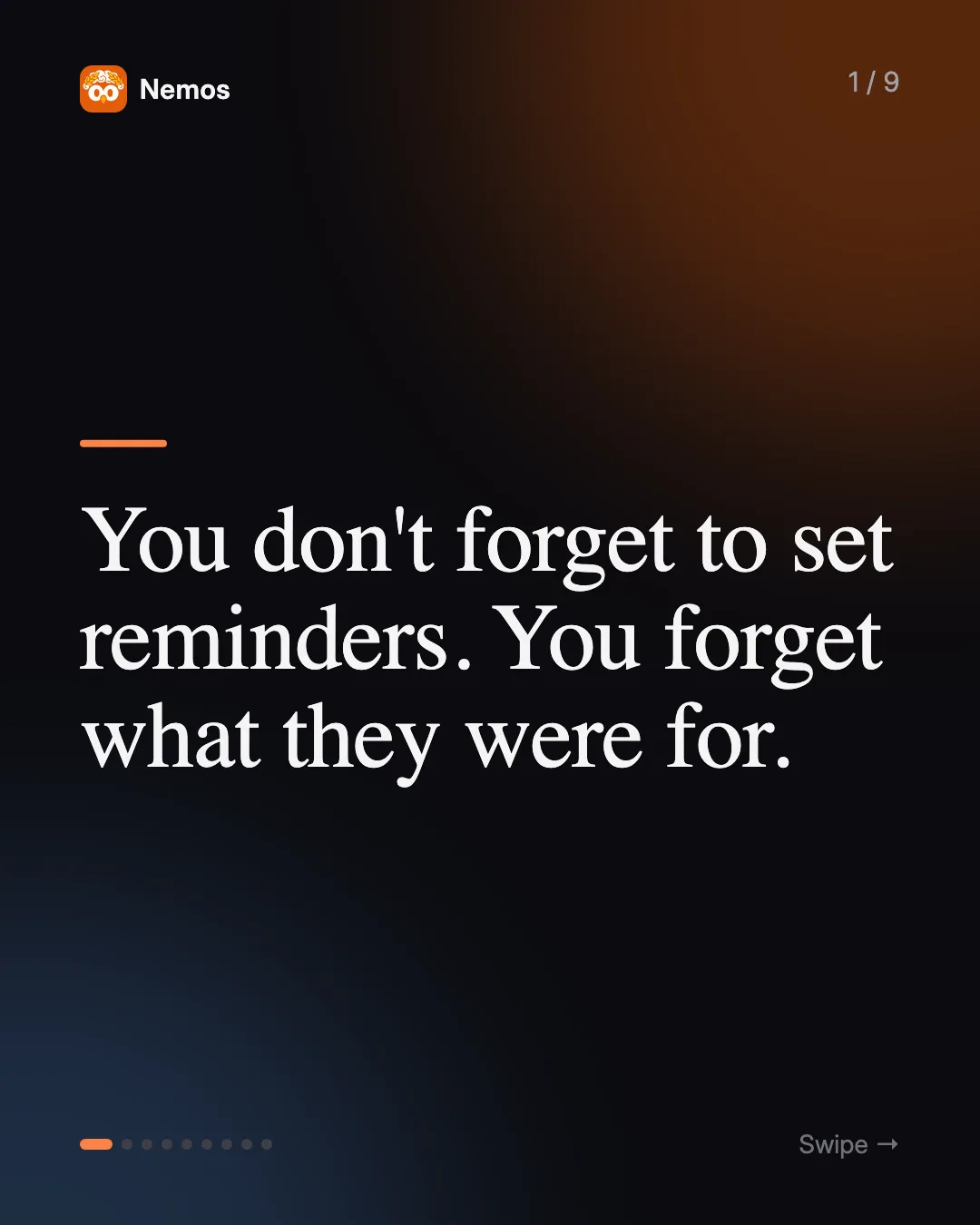 You don't forget to set reminders. You forget what they were for.