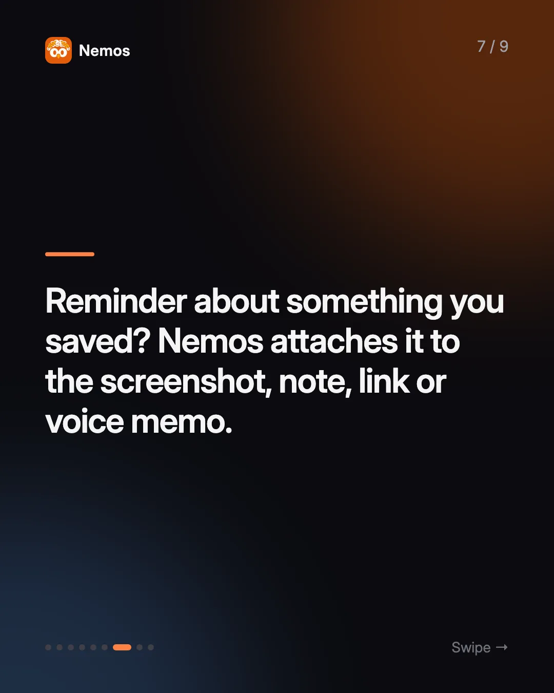 Reminder about something you saved? Nemos attaches it to the screenshot, note, link or voice memo.