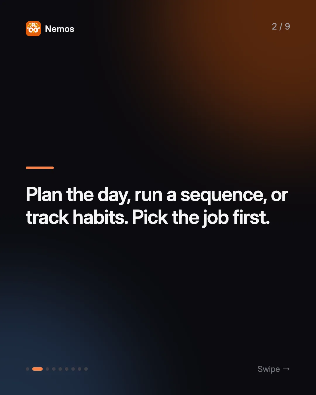 Plan the day, run a sequence, or track habits. Pick the job first.