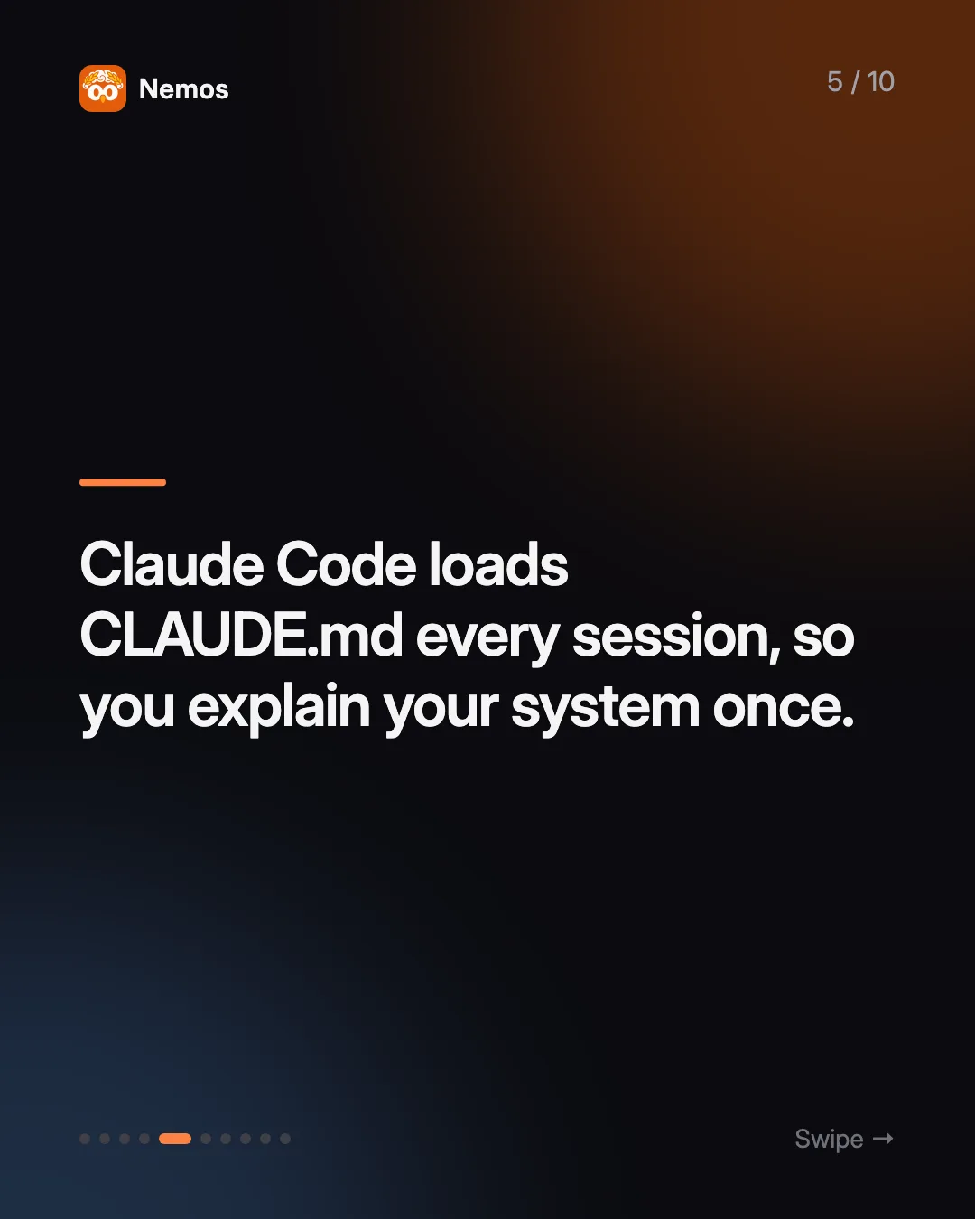 Claude Code loads CLAUDE.md every session, so you explain your system once.