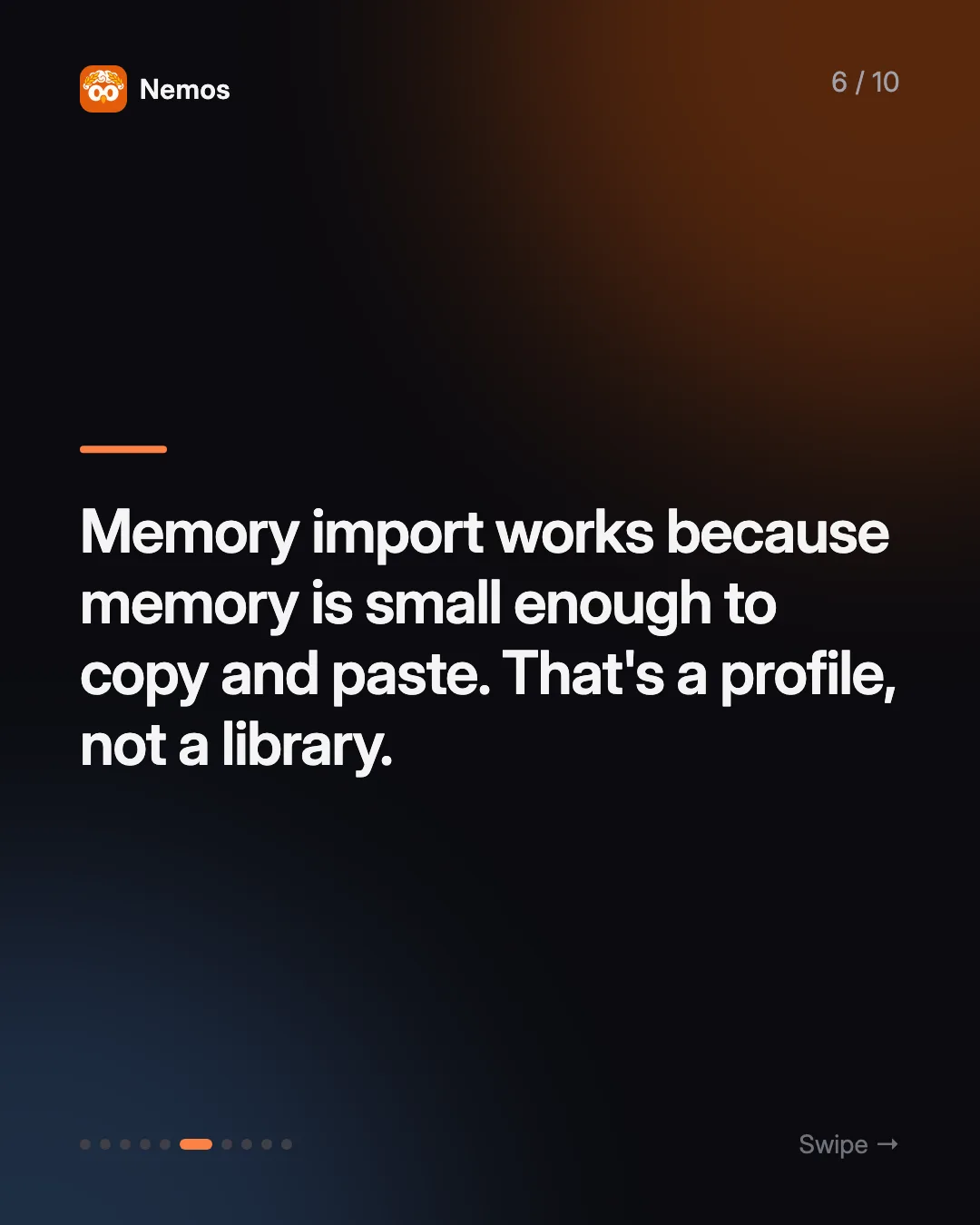 Memory import works because memory is small enough to copy and paste. That's a profile, not a library.
