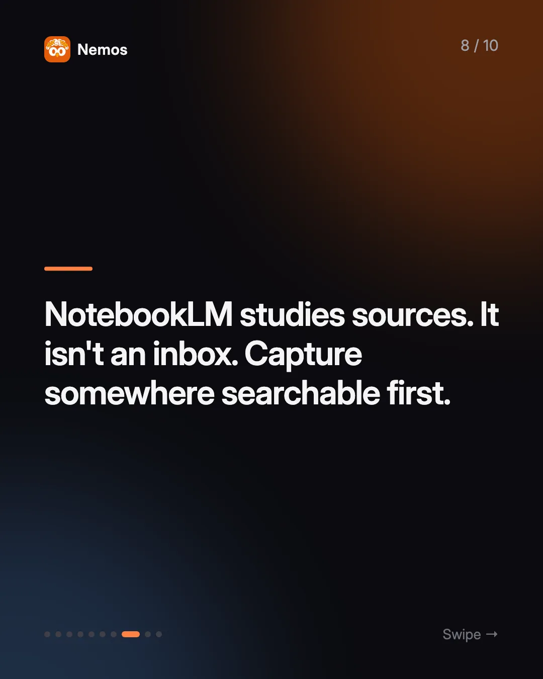 NotebookLM studies sources. It isn't an inbox. Capture somewhere searchable first.
