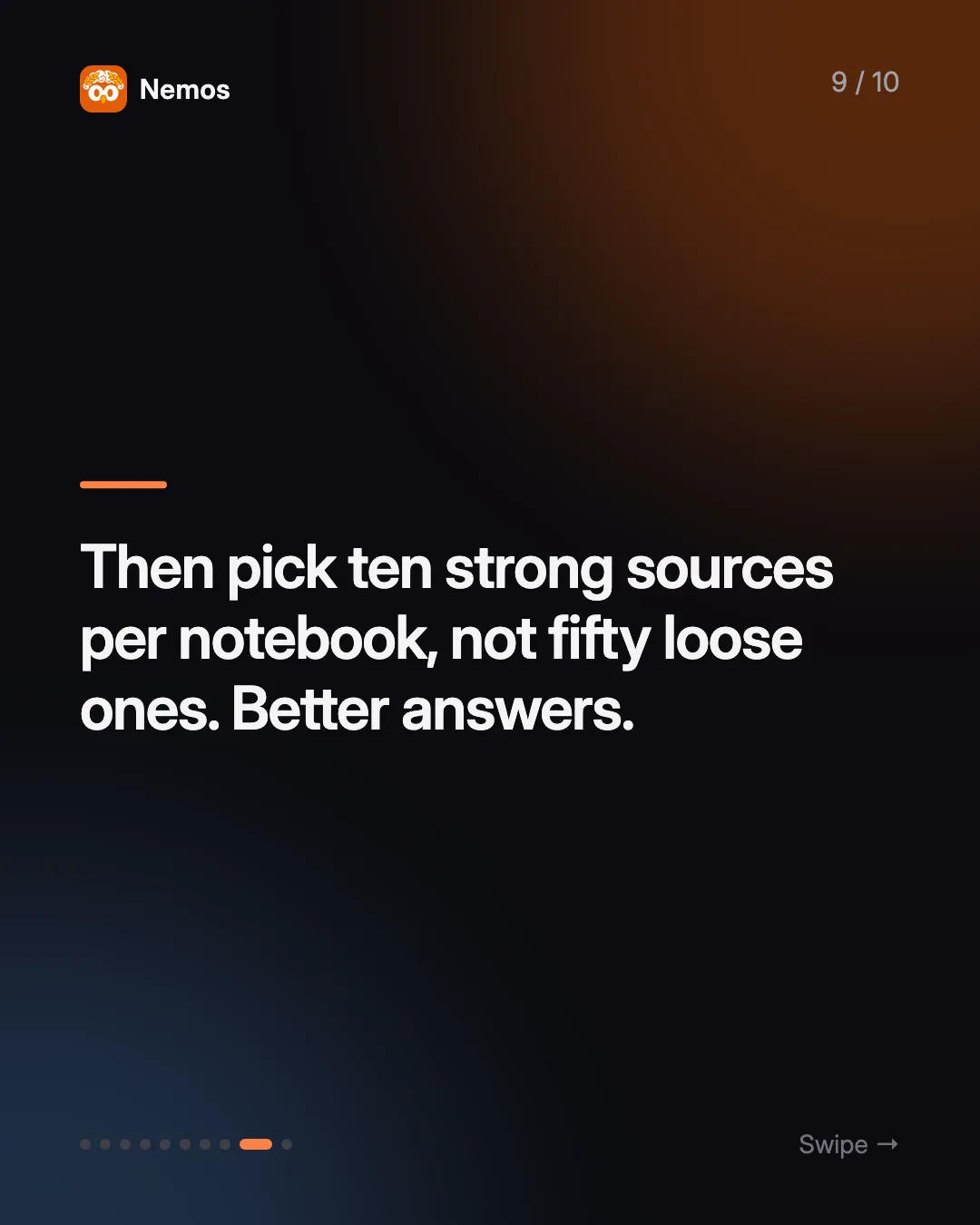 Then pick ten strong sources per notebook, not fifty loose ones. Better answers.
