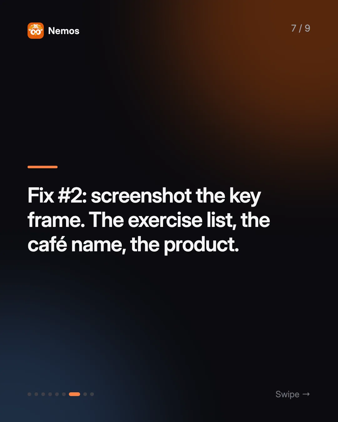 Fix #2: screenshot the key frame. The exercise list, the café name, the product.