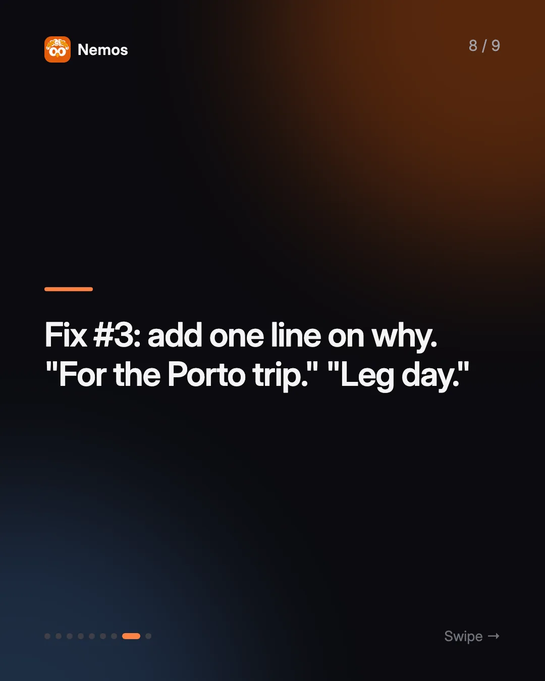 Fix #3: add one line on why. "For the Porto trip." "Leg day."